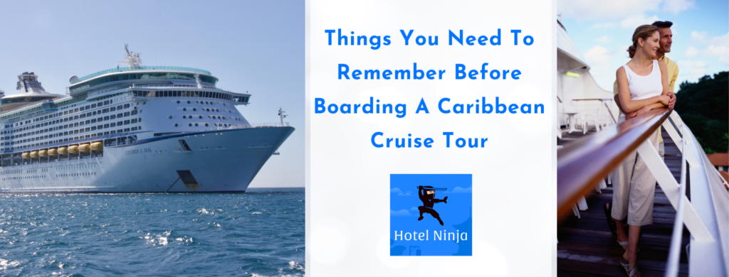 Things You Need To Remember Before Boarding A Caribbean Cruise Tour