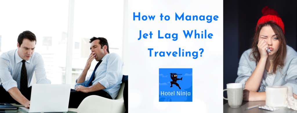 How to Manage Jet Lag While Traveling?